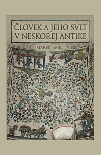 Človek a jeho svet v neskorej antike