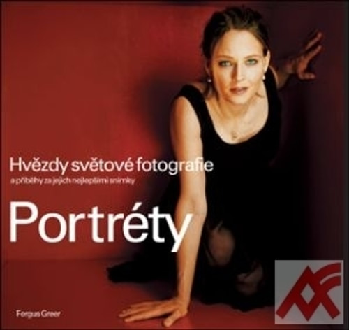 Portréty. Hvězdy světové fotografie a příběhy za jejich nejlepšími snímky