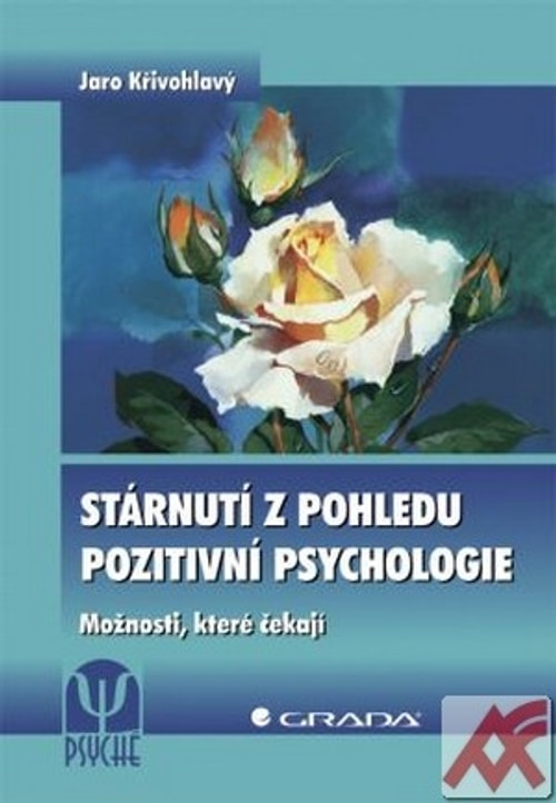 Stárnutí z pohledu pozitivní psychologie. Možnosti, které čekají