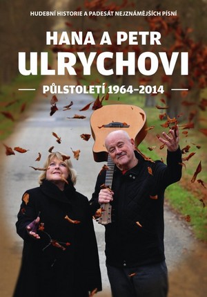 Kniha Hana a Petr Ulrychovi. Půlstoletí 1964-2014