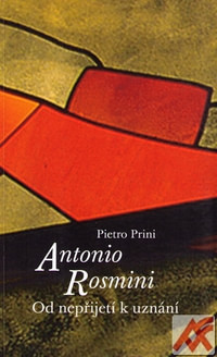 Antonio Rosmini. Od nepřijetí k uznání