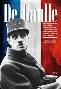 De Gaulle. Studie o člověku, který dokázal to, co je v politice vůbec nejtěžší..