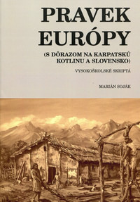 Pravek Európy (s dôrazom na Karpatskú kotlinu a Slovensko)