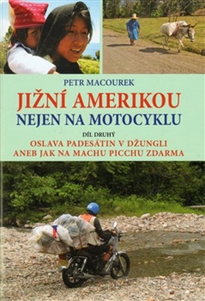 Jižní Amerikou nejen na motocyklu II. Oslava padesátin v džungli aneb Jak zdarma