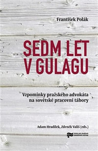 Sedm let v gulagu. Vzpomínky pražského advokáta na sovětské pracovní tábory