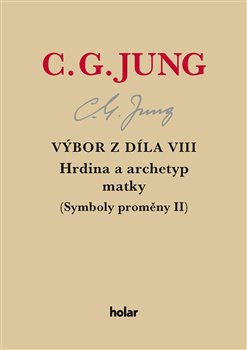 Výbor z díla VIII. Hrdina a archetyp matky