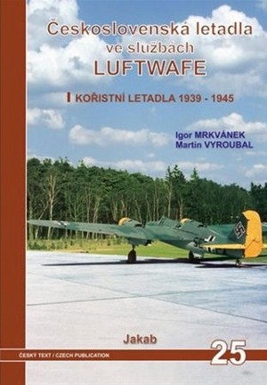 Československá letadla ve službách Luftwafe. Kořistní letadla 1939 - 1945