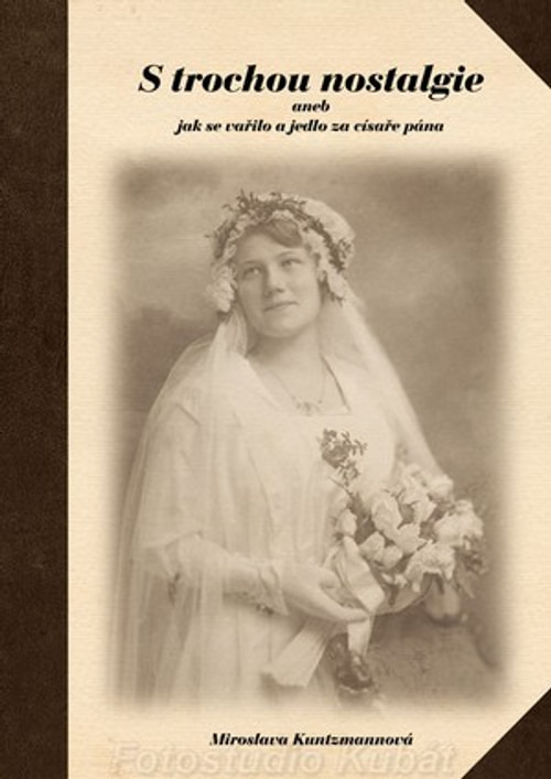 S trochou nostalgie aneb jak se vařilo a jedlo za císaře pána