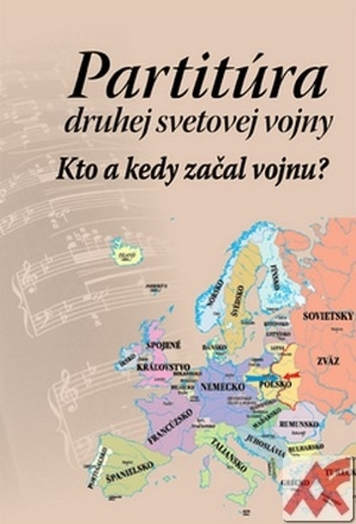 Partitúra druhej svetovej vojny. Kto a kedy začal vojnu?