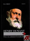 Henry Dunant. Život a víra zakladatele Červeného kříže