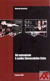 Od autonómie k vzniku Slovenského štátu. Výber zo štúdií