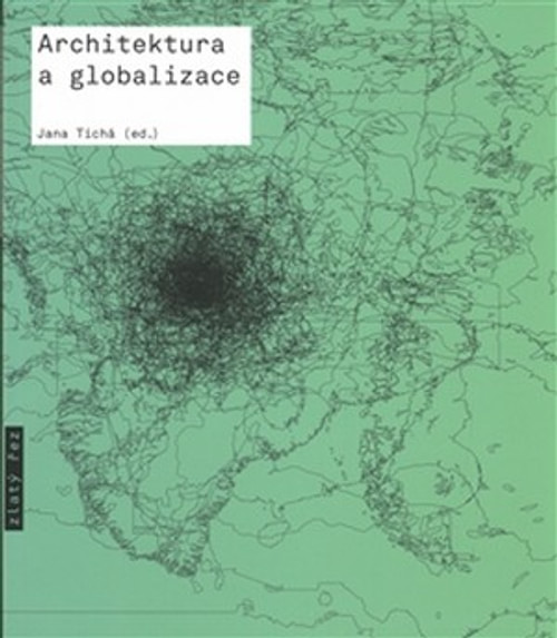 Architektura a globalizace. Texty o moderní a současné architektuře 5