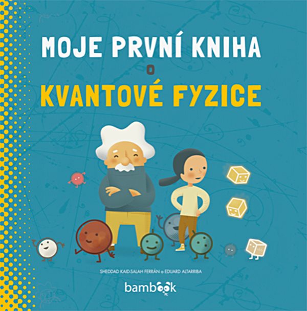 Kniha Moje první kniha o kvantové fyzice