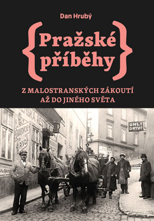 Pražské příběhy. Z Malostranských zákoutí až do Jiného Světa