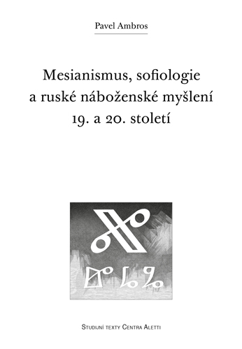 Mesianismus, sofiologie a ruské náboženské myšlení 19. a 20. století