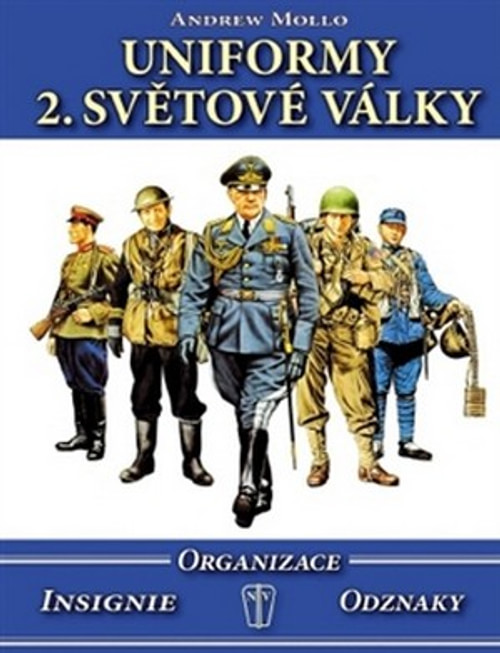 Uniformy 2. světové války. Insignie, organizace, odznaky