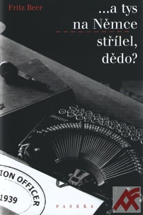 ...a tys na Němce střílel, dědo?