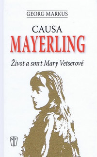 Causa Mayerling. Život a smrt Mary Vetserové