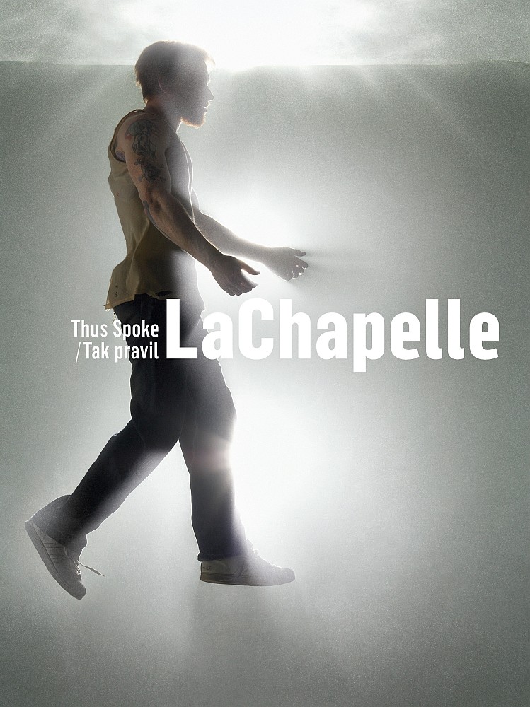 Tak pravil LaChapelle / Thus Spoke LaChapelle