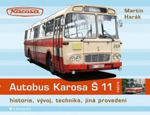 Autobus Karosa Š 11. Historie, vývoj, technika, jiná provedení