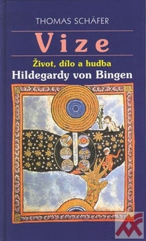 Vize. Život, dílo a hudba Hildegardy von Bingen