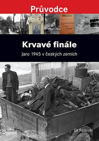 Krvavé finále. Jaro 1945 v českých zemích