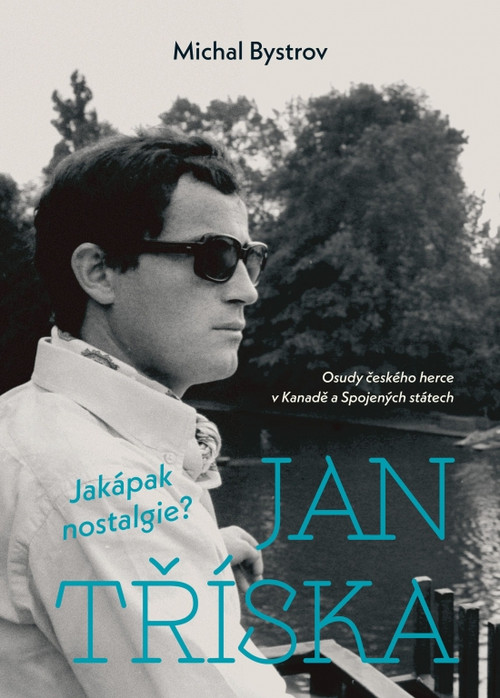 Jan Tříska: Jakápak nostalgie?