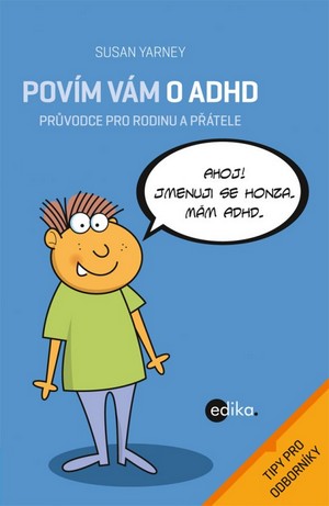 Povím vám o ADHD. Průvodce pro rodinu a přátele