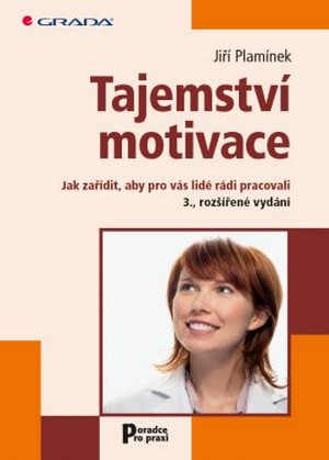 Tajemství motivace. Jak zařídit, aby pro vás lidé rádi pracovali