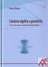 Lineárna algebra a geometria. Cesta z troch rozmerov s presahmi do príbuzných od
