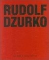 Rudolf Dzurko - já nedělám umění