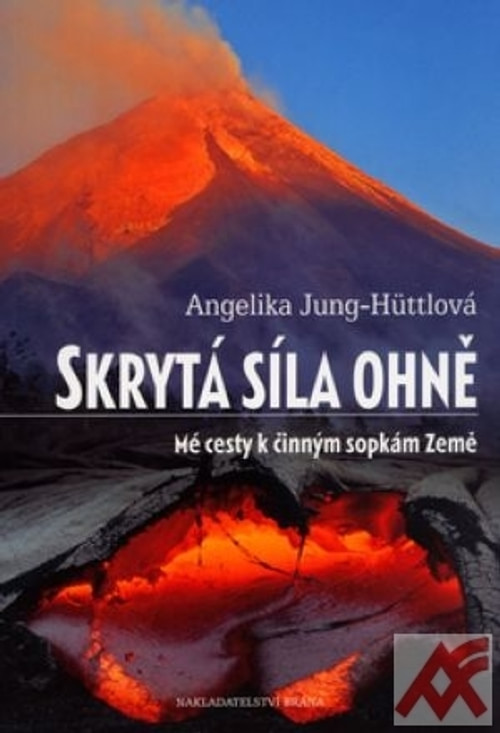 Skrytá síla ohně. Mé cesty k činným sopkám Země