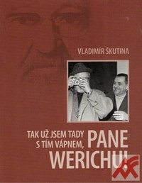 Tak už jsem tady s tím vápnem, pane Werichu!