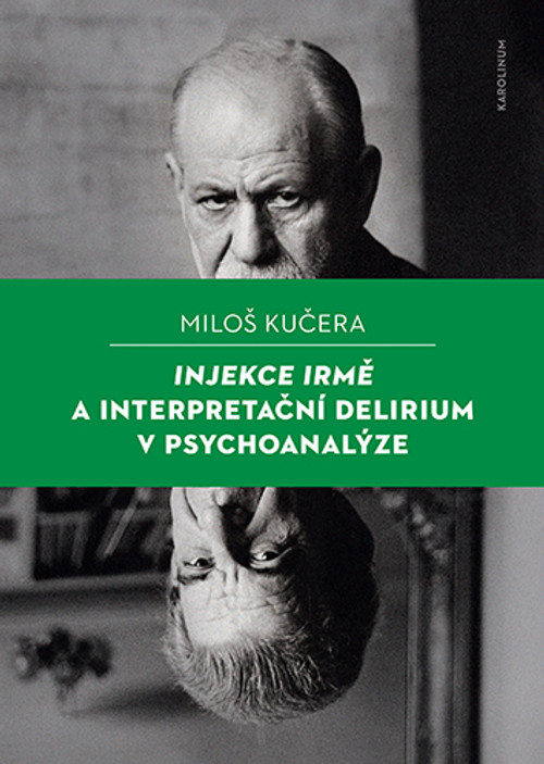 Injekce Irmě a interpretační delirium v psychoanalýze