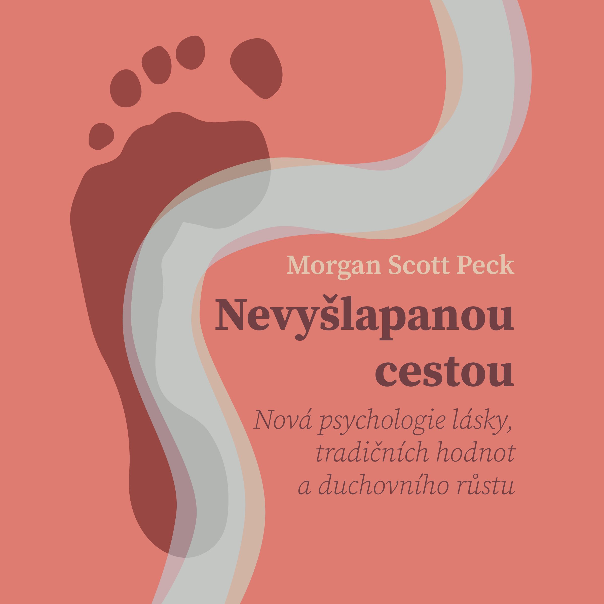 Nevyšlapanou cestou: Nová psychologie lásky, tradičních hodnot a duchovního růst