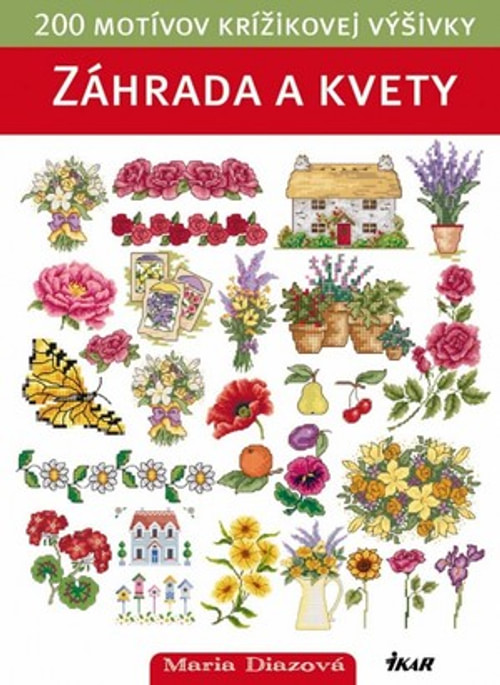 Záhrada a kvety. 200 motívov krížikovej výšivky