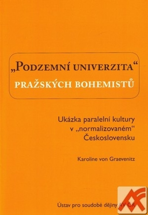 Podzemní univerzita pražských bohemistů. Ukázka paralelní kultury v "normalizova