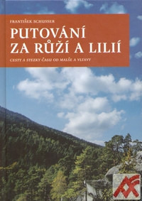 Putování za růží a lilií. Cesty a stezky od Malše a Vltavy
