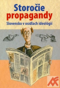 Storočie propagandy. Slovensko v osídlach ideológií
