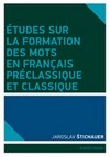 Études sur la formation des mots en francais préclassique et classique