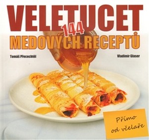 Veletucet (144) medových receptů přímo od včelaře. Přímo od včelaře