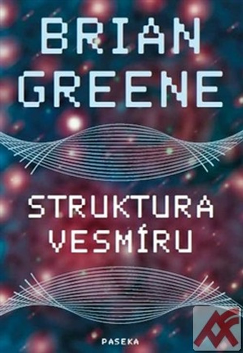 Struktura vesmíru. Čas, prostor a povaha reality