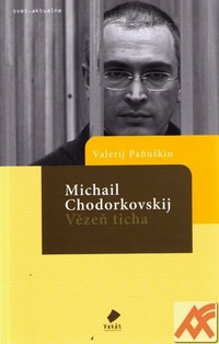 Michail Chodorkovskij - Vězeň ticha