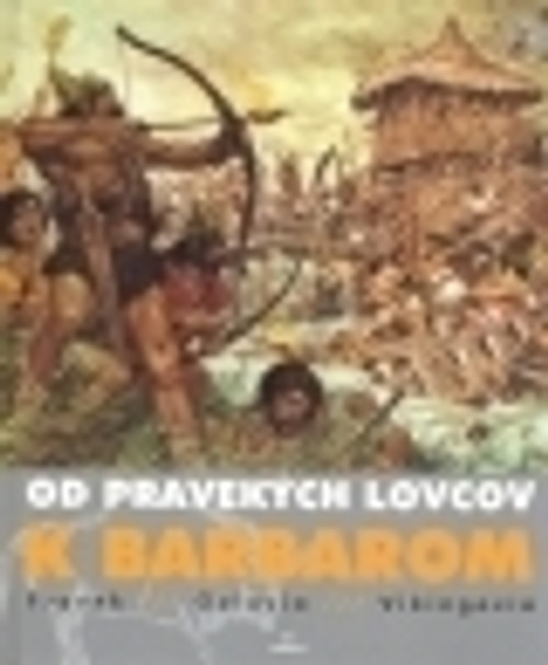 Od pravekých lovcov k barbarom - Pravek, Galovia, Vikingovia