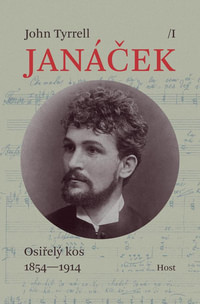Janáček I: Osiřelý kos 1854-1914