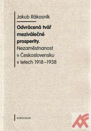 Odvrácená tvář meziválečné prosperity. Nezaměstnanost v Československu v letech