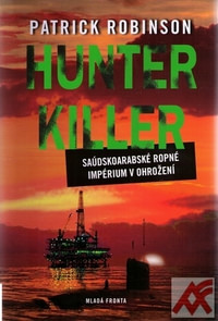 Hunter Killer. Saúdskoarabské ropné impérium v ohrožení