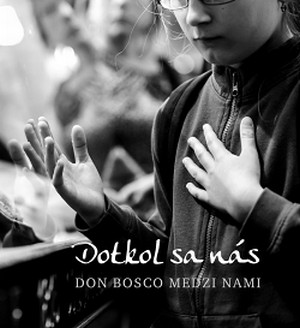 Dotkol sa nás. Don Bosco medzi nami