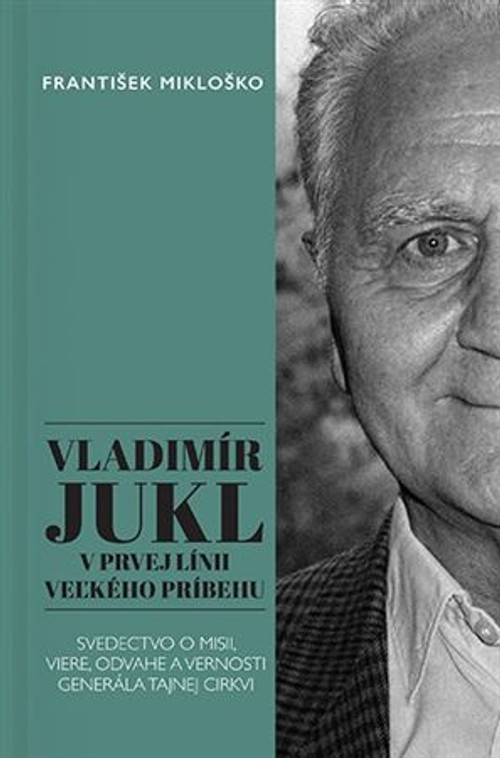 Vladimír Jukl: V prvej línii veľkého príbehu