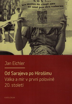 Od Sarajeva po Hirošimu. Válka a mír v první polovině 20. století